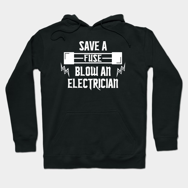 Save a Fuse Blow An Electrician Hoodie by CaptainHobbyist